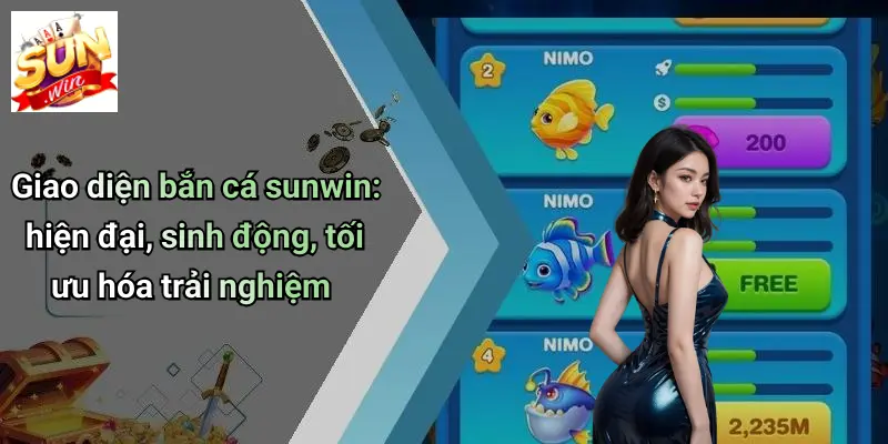 Giao diện bắn cá sunwin: hiện đại, sinh động, tối ưu hóa trải nghiệm