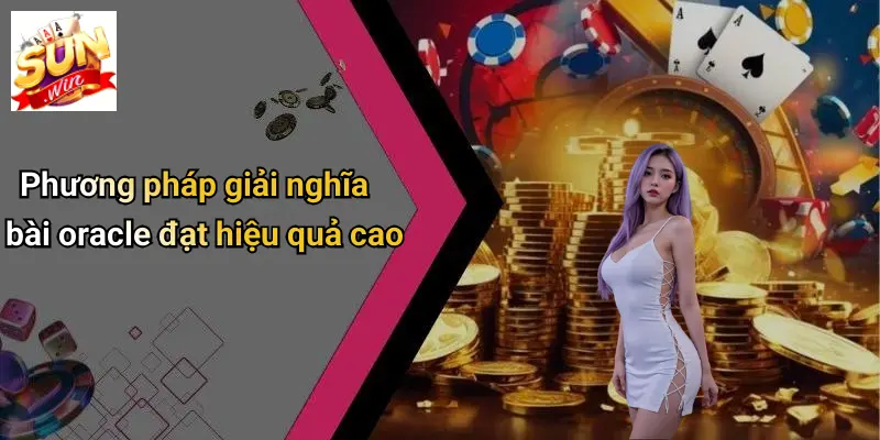 Phương pháp giải nghĩa bài oracle đạt hiệu quả cao